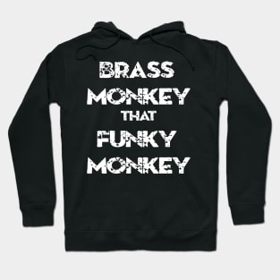 BRASS MONEY THAT FUNKY MONKEY Hoodie